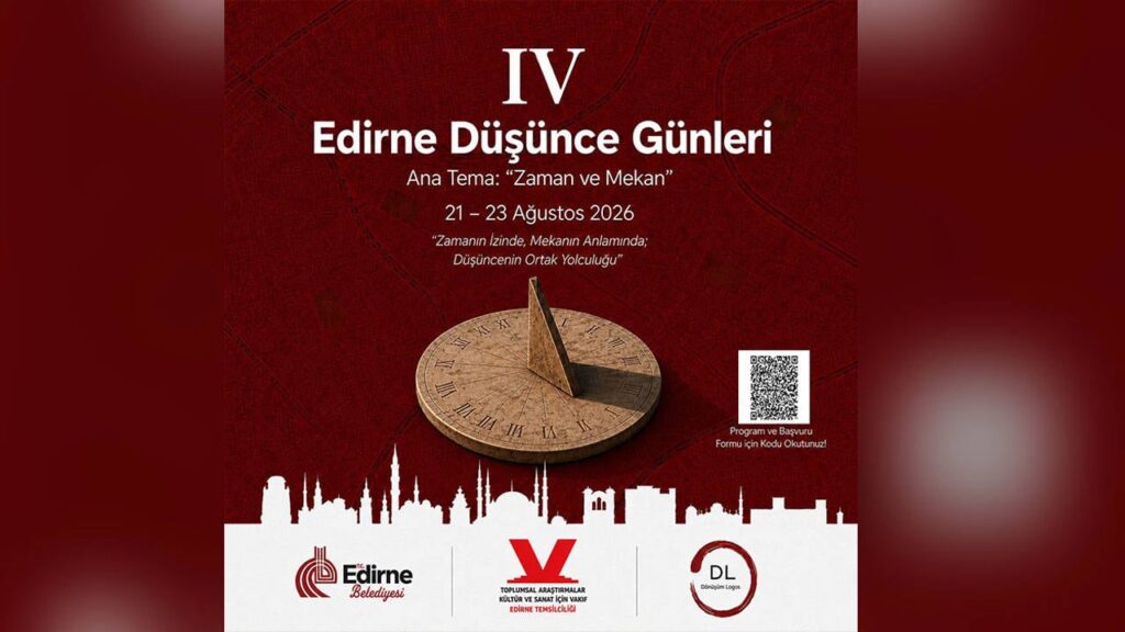 Edirne Düşünce Günleri Zaman Ve Mekan Temasıyla Başlıyor
